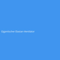 Gigantischer Elastan-Ventilator
