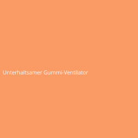 Unterhaltsamer Gummi-Ventilator