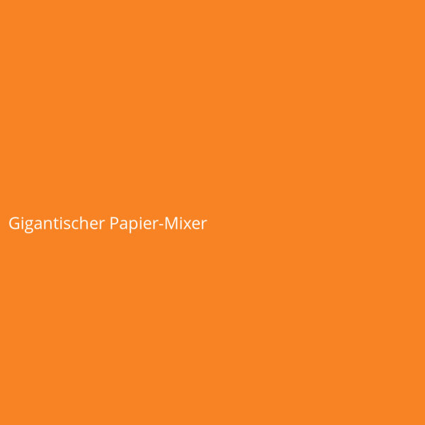 Gigantischer Papier-Mixer